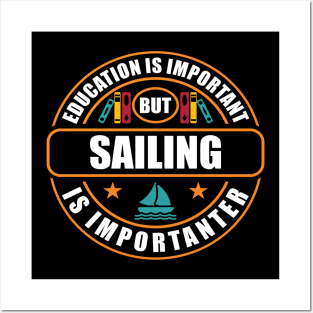 Education Is Important But Sailing Is Importanter Posters and Art